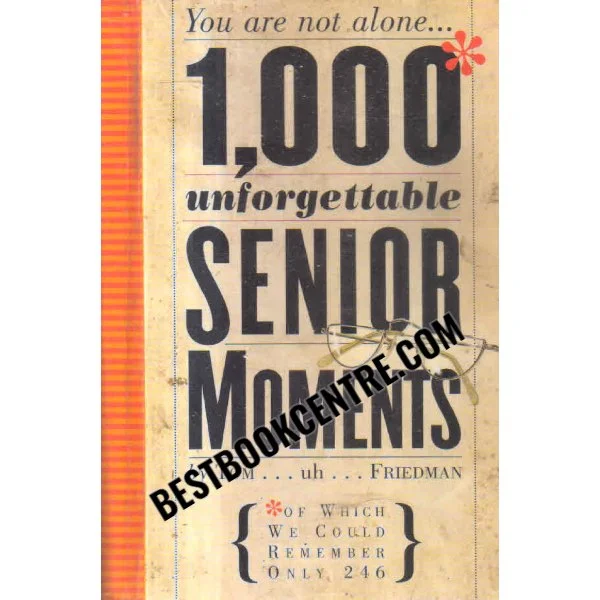 1000 Unforgettable Senior Moments