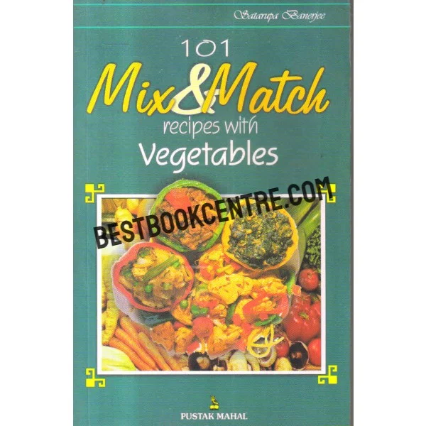 101 Mix and Match Recipes With Vegetables