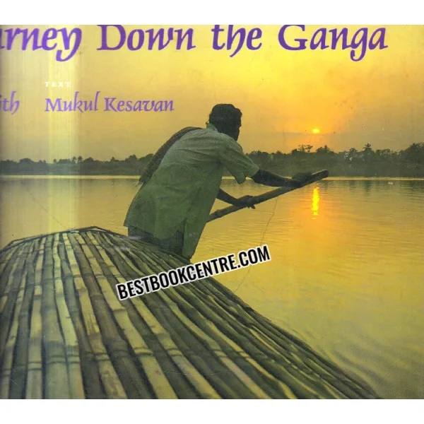 A Journey Down the Ganga 1st Edition