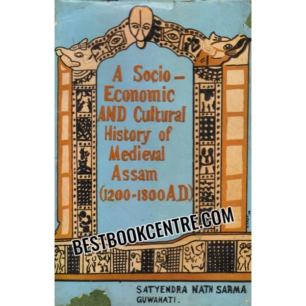 A Socio Economic and Cultural History of Medieval Assam 1200 to 1800 Ad 1st Edition