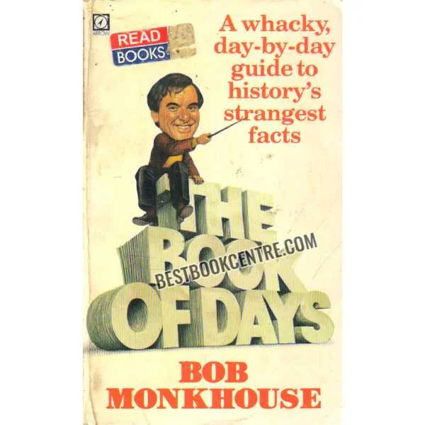 A Whacky Day by Day Guide to Historys Strangest Facts the Book of the Day