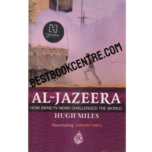 Al Jazeera How Arab Tv News Challenged the World