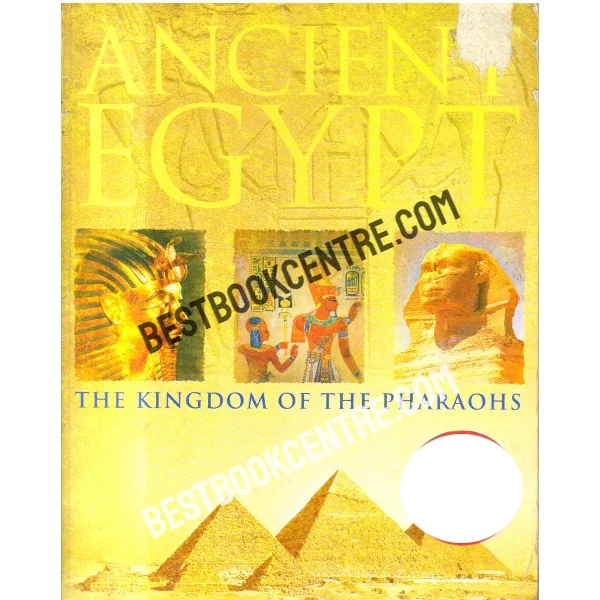 Ancient Egypt the Kingdom of the Pharaohs