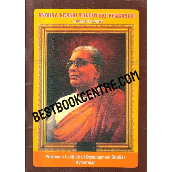 Andhra Kesari Tanguturi Prakasam a Profile in Courage