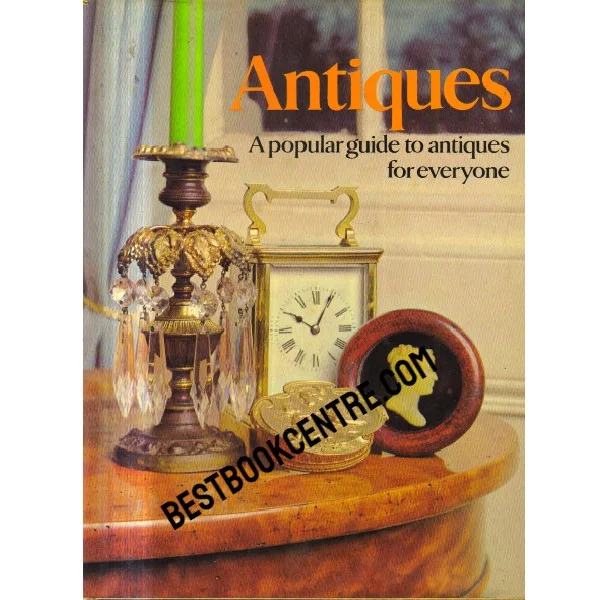 Antiques a Popular Guide to Antiques for Everyone