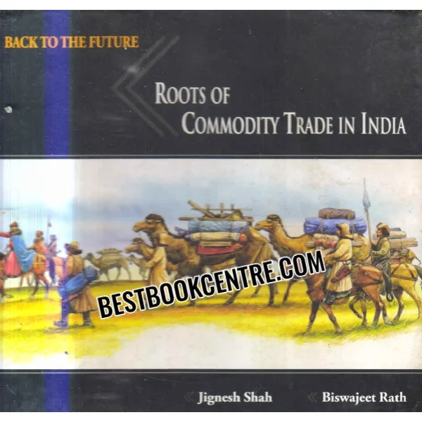Back to the Future Roots of Commodity Trade in India