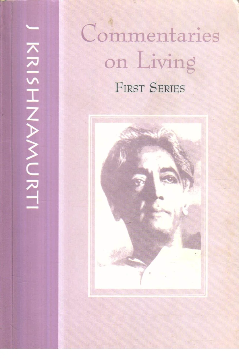 Commentaries on Living From the Notebooks of J.Krishnamurti