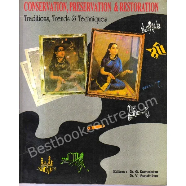 Conservation, Preservation & Restoration Traditions, Trends & Techniques