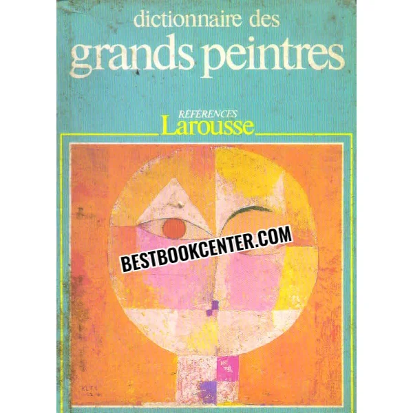 Dictionnaire Des Grands Peintres Volume 1