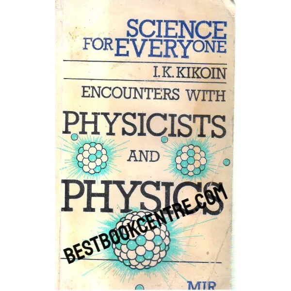 Encounters With Physicists and Physics