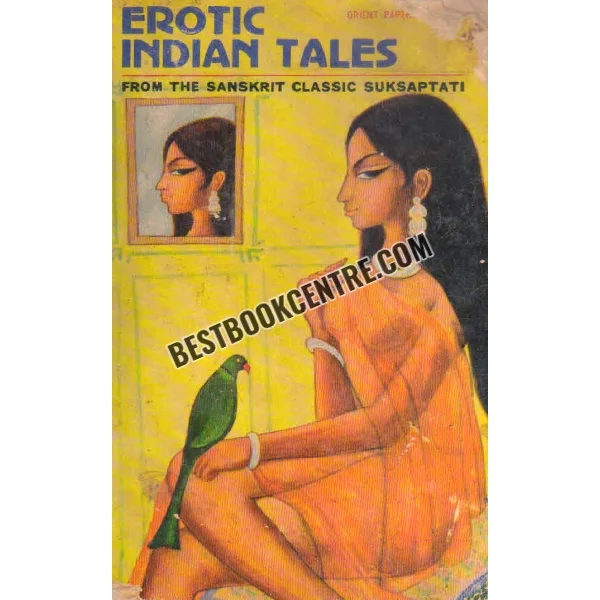 Erotic Indian Tales From the Sanskrit Classic Suksaptati 1st Edition