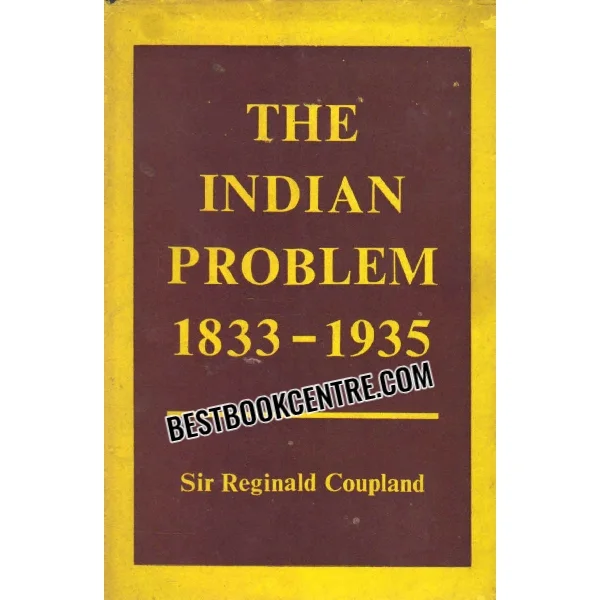 Explore the Indian Problem 1833-1935, a Detailed Historical Analysis
