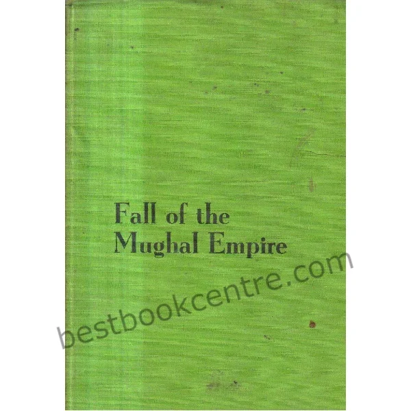 Fall of the Mughal Empire Volume 2
