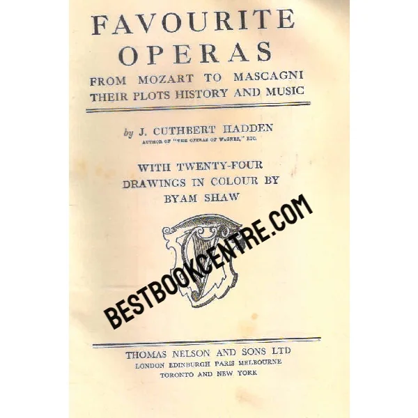 Favourite Operas From Mozart to Mascagni Their Plots History and Music