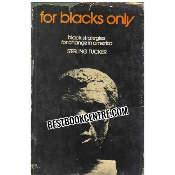 For Blacks Only Black Strategies for Change in America 1st Indian Reprint