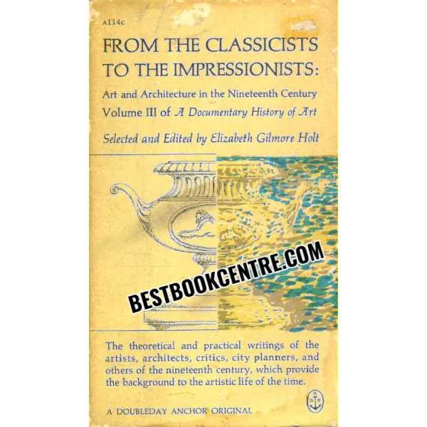 From the Classicists to the Impressionists Art and Architecture in the Nineteenth Century