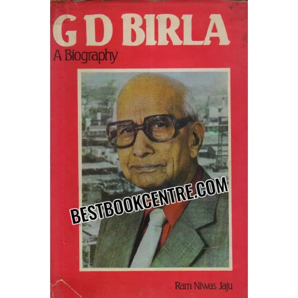 G D Birla a Biography 1st Edition