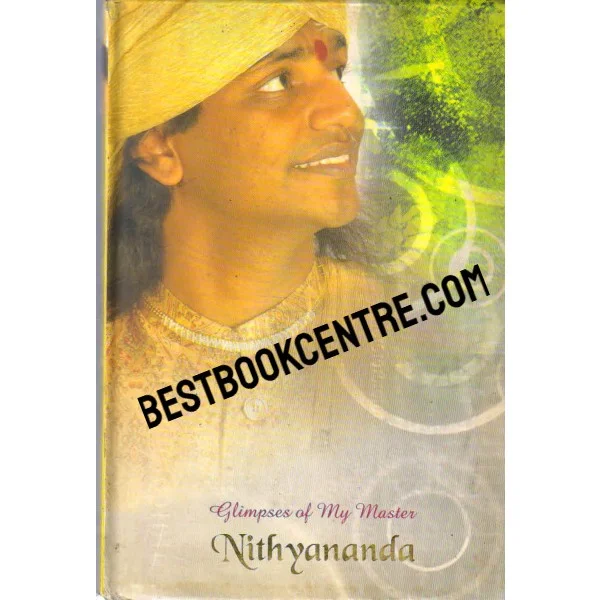Glimpse of My Master Nithyananda 1st Edition