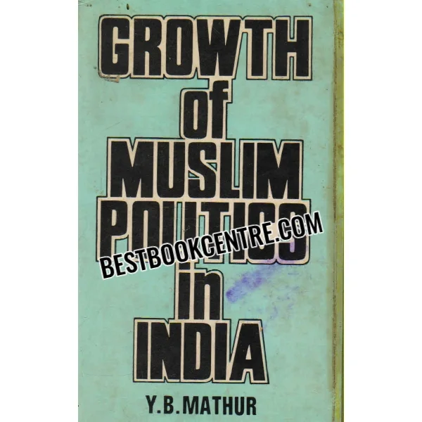 Growth of Muslim Politics in India 1st Editioon