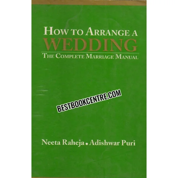 How to Arrange a Wedding the Complete Marriage Manual 1st Edition