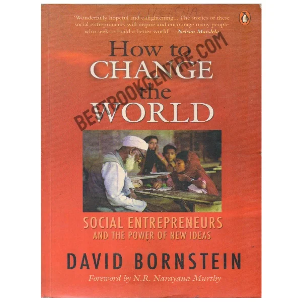 How to Change the World: Social Entrepreneurs and the Power of New Ideas