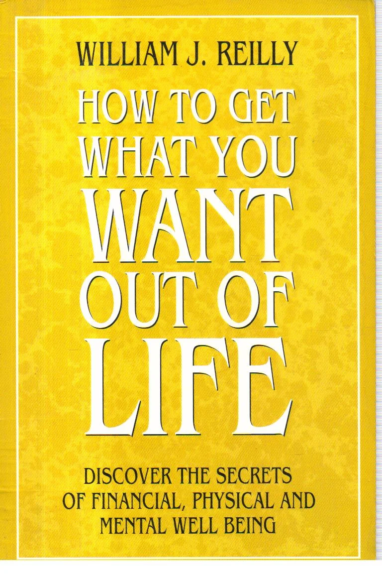 How to Get What You Want Out of Life.