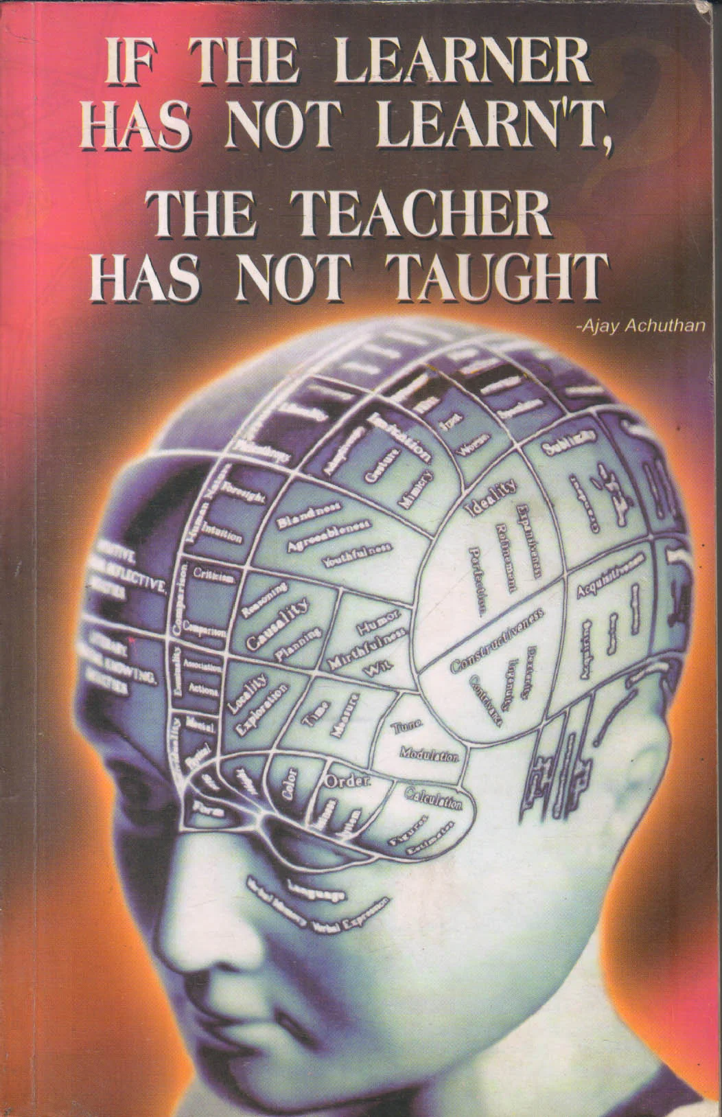 If the Learner Has Not Learnt the Teacher Has Not Taught