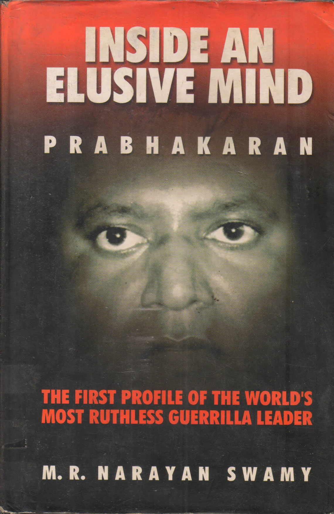 Inside an Elusive Mind Prabhakaran