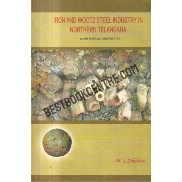 Iron and Wootz Steel Industry in Northern Telangana