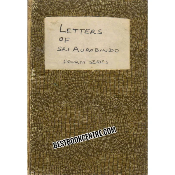 Letters of Sri Aurobindo Fourth Series