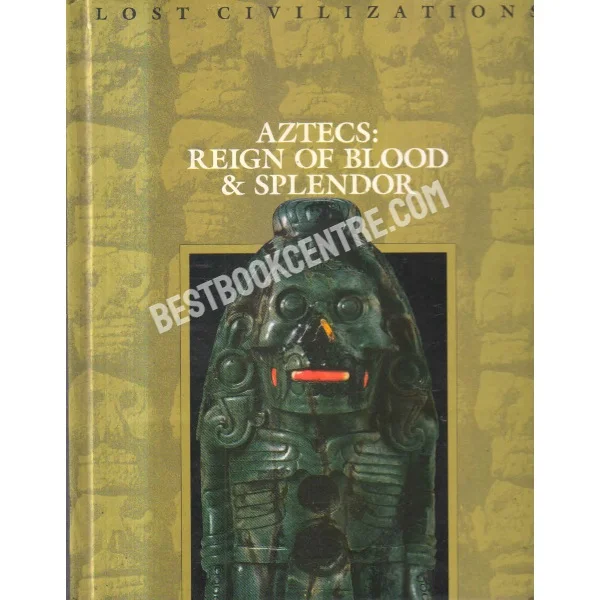 Lost Civilizations Aztec Reign of Blood & Splendor