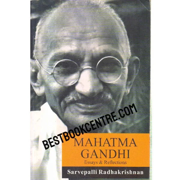 Mahatma Gandhi Essays and Reflections