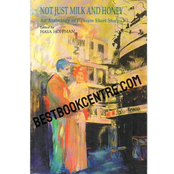 Not Just Milk and Honey an Anthology of Hebrew Short Stories 1st Edition
