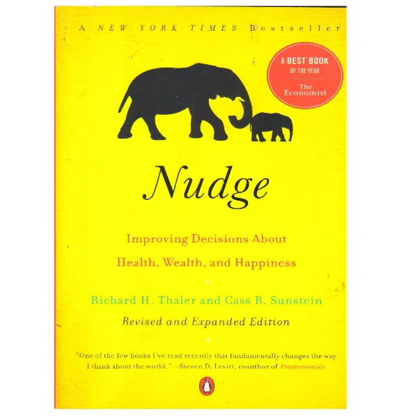 Nudge: Improving Decisions About Health, Wealth, and Happiness