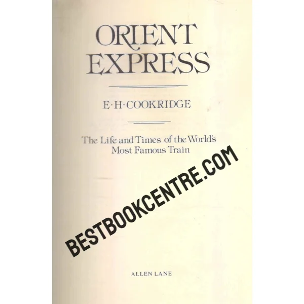 Orient Express the Life and Times of the World's Most Famous Train 1st Edition