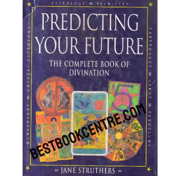 Predicting Your Future the Complete Book of Divination 1st Edition