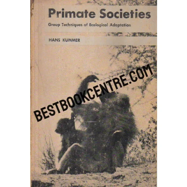 Primate Societies Group Yechniques of Ecological Adaptation