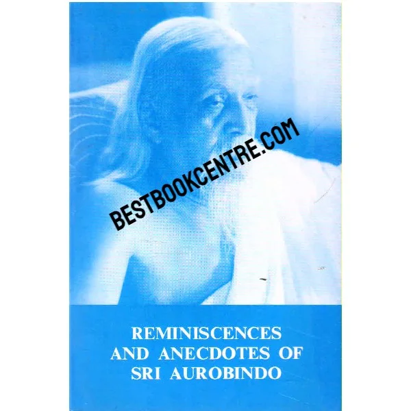 Reminiscences and Anecdotes of Sri Aurobindo