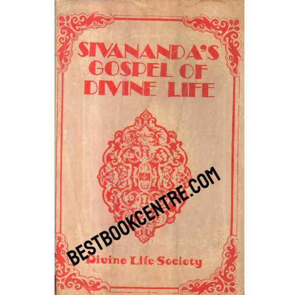 Sivanandas Gospel of Divine Life 1st Edition