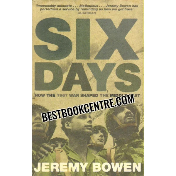 Six Days How the 1967 War Shaped the Middle