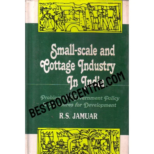 Small Scale and Cottage Industry in India Problems, Government Policy and Measures for Development 1st Edition
