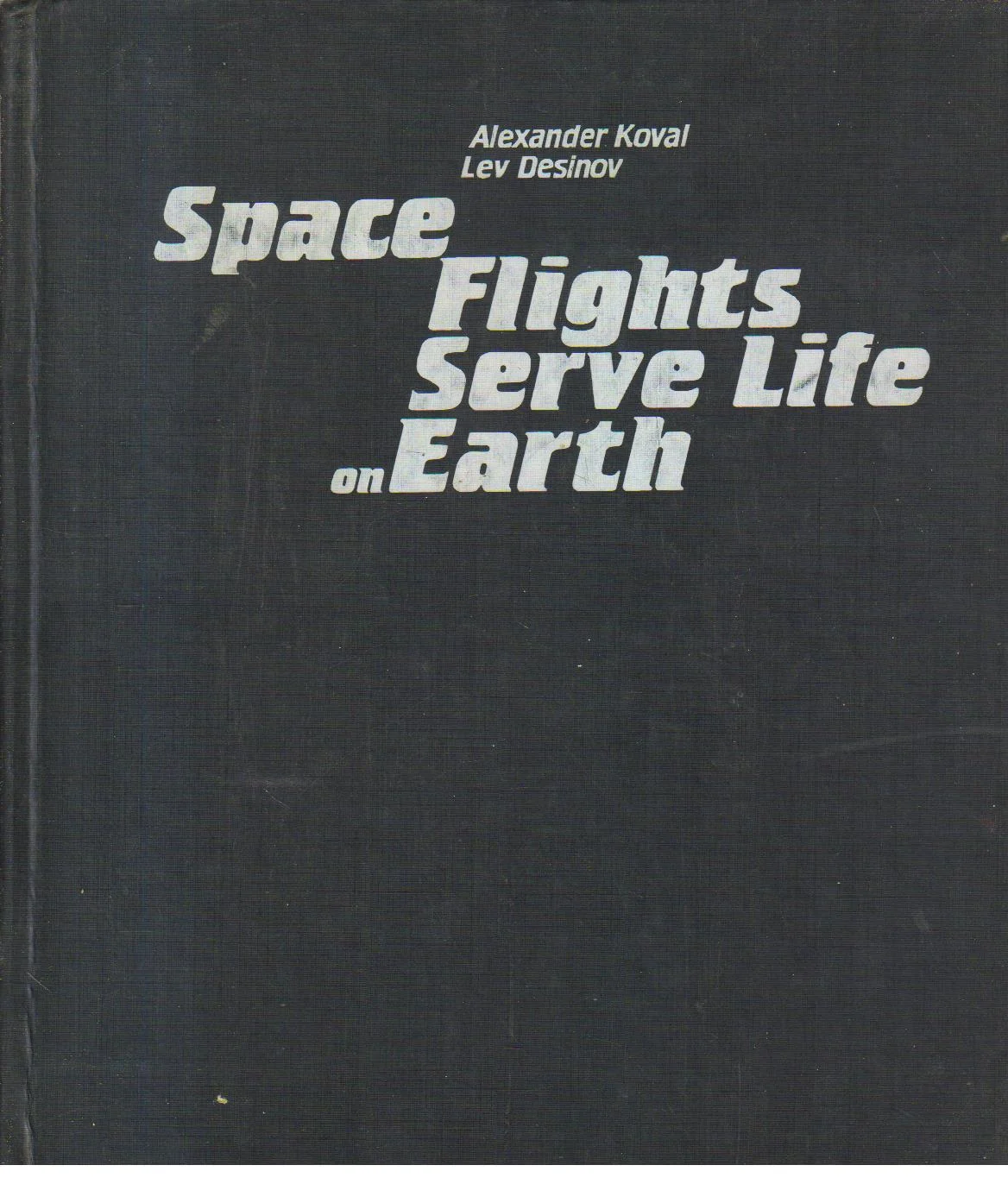 Space Flights Serve Life on Earth.