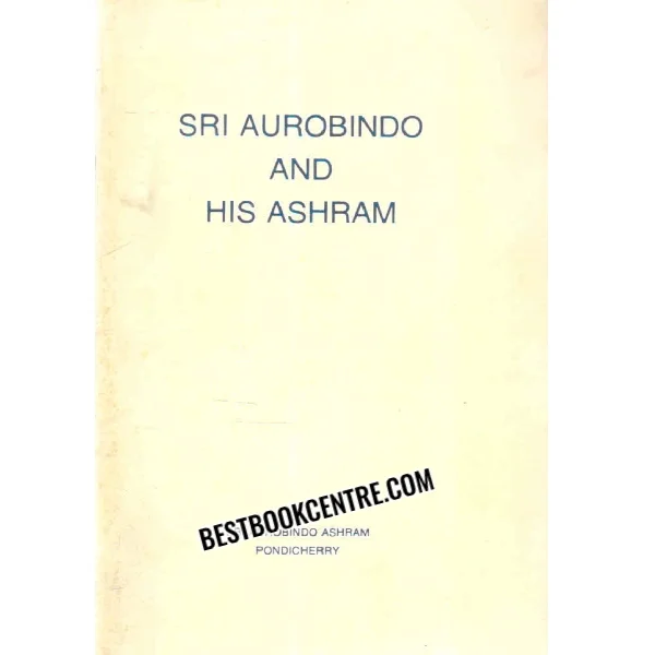 Sri Aurobindo and His Ashram