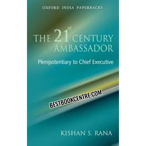 The 21st Century Ambassador: Plenipotentiary to Chief Executive