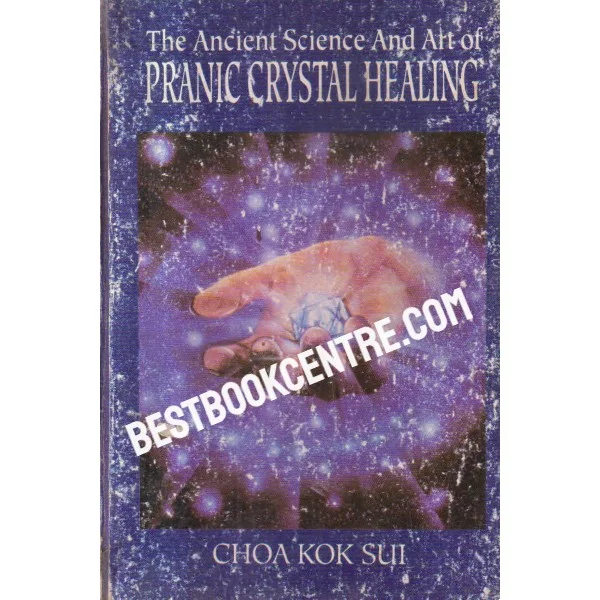 The Ancient Science and Art of Pranic Crystal Healing 1st Edition