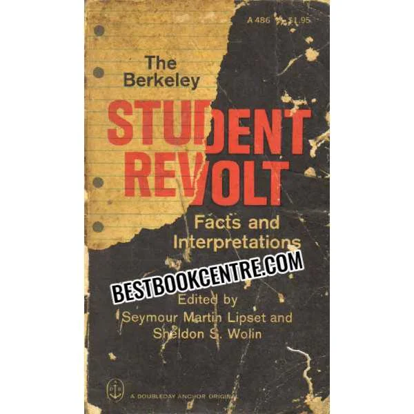 The Berkeley Student Revolt Facts and Interpretations