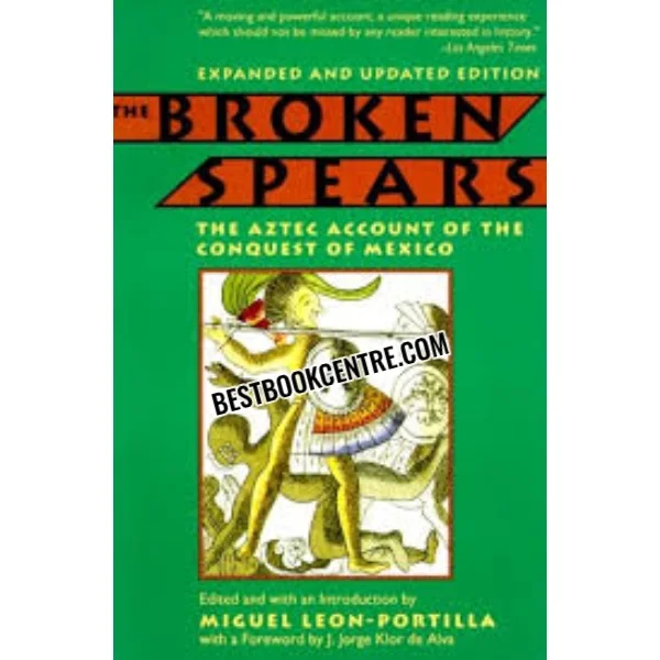 The Broken Spears: Aztec Account of the Conquest of Mexico