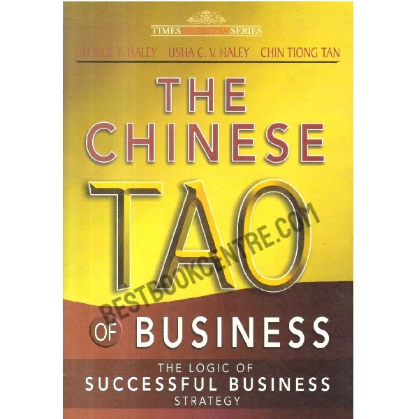 The Chinese Tao of Business the Logic of Successful Business Strategy.