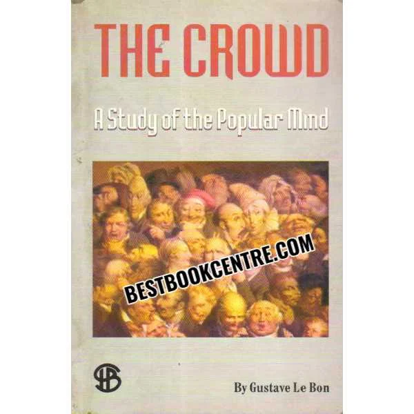 The Crowd a Study of the Popular Mind