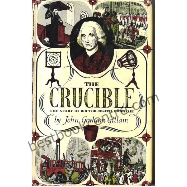 The Crucible ( the Story of Doctor Joseph Priestley)